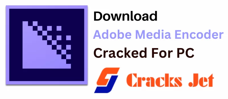 Adobe Media Encoder crack 