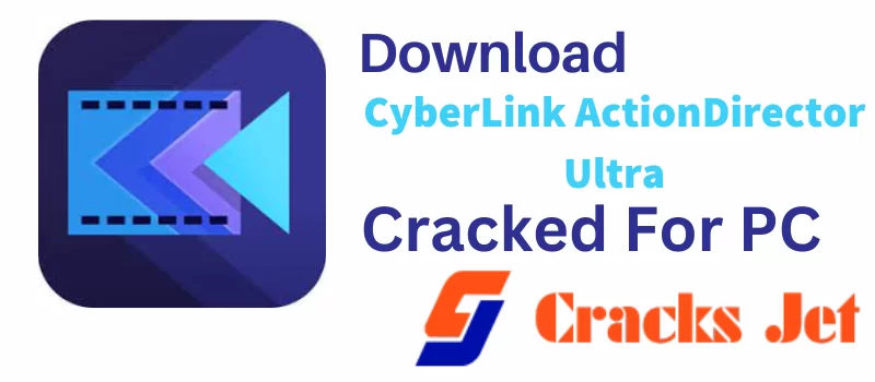 CyberLink ActionDirector Ultra Crack 