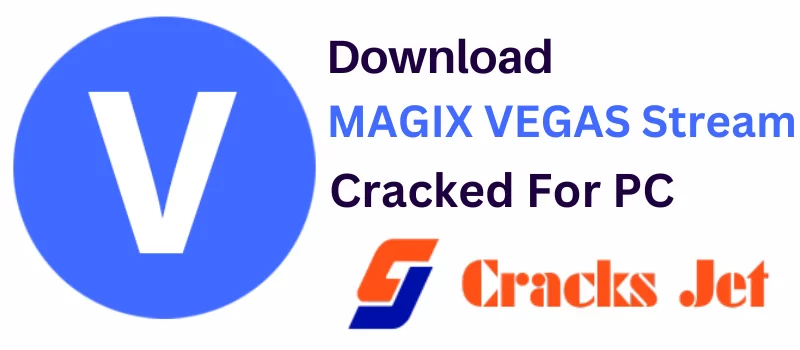 MAGIX VEGAS Stream Crack 