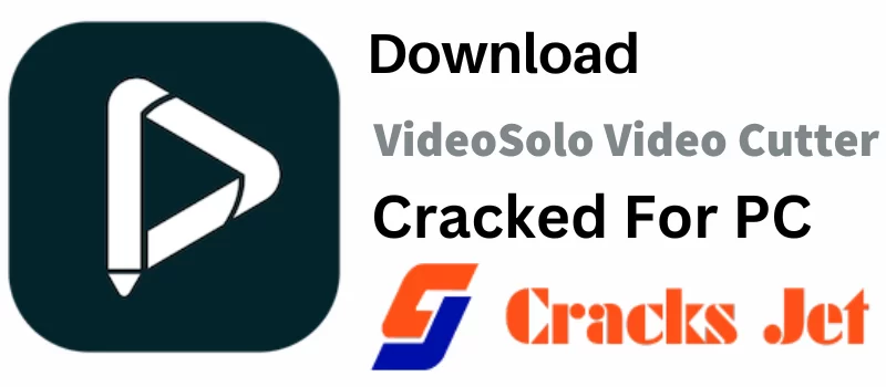 VideoSolo Video Cutter Crack